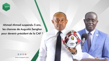 Ahmad Ahmad suspendu 5 ans, les chances de Augustin Senghor pour devenir président de la CAF ?