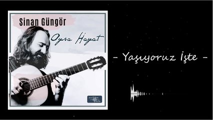 Sinan Güngör - Yaşıyoruz İşte (Official Audio)