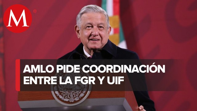 La UIF no puede intervenir en investigaciones: AMLO