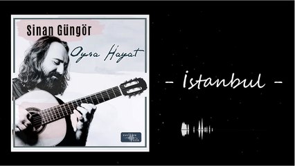 Sinan Güngör - İstanbul (Official Audio)