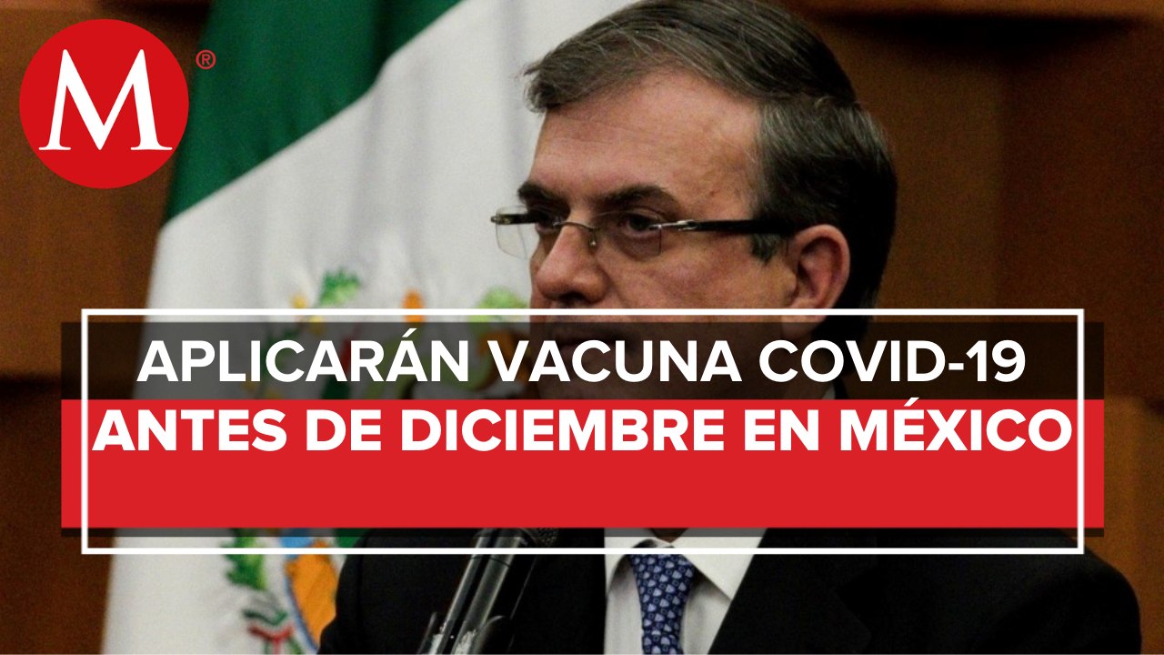 Vacunación contra covid-19 en México será antes de que acabe diciembre, dice Ebrard