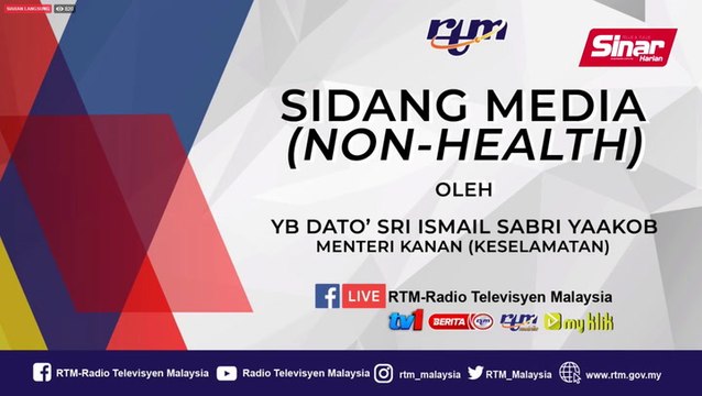 [LIVE]Sidang Media (NON-HEALTH) oleh Menteri Kanan (Keselamatan) Yb Dato' Sri Ismail Sabri Yaakob