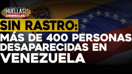 Sin rastro: más de 400 personas desaparecidas en Venezuela | ⚠️ Huellas criminales Impacto Venezuela