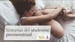 Síntomas del síndrome premenstrual | Cortos por Salud180