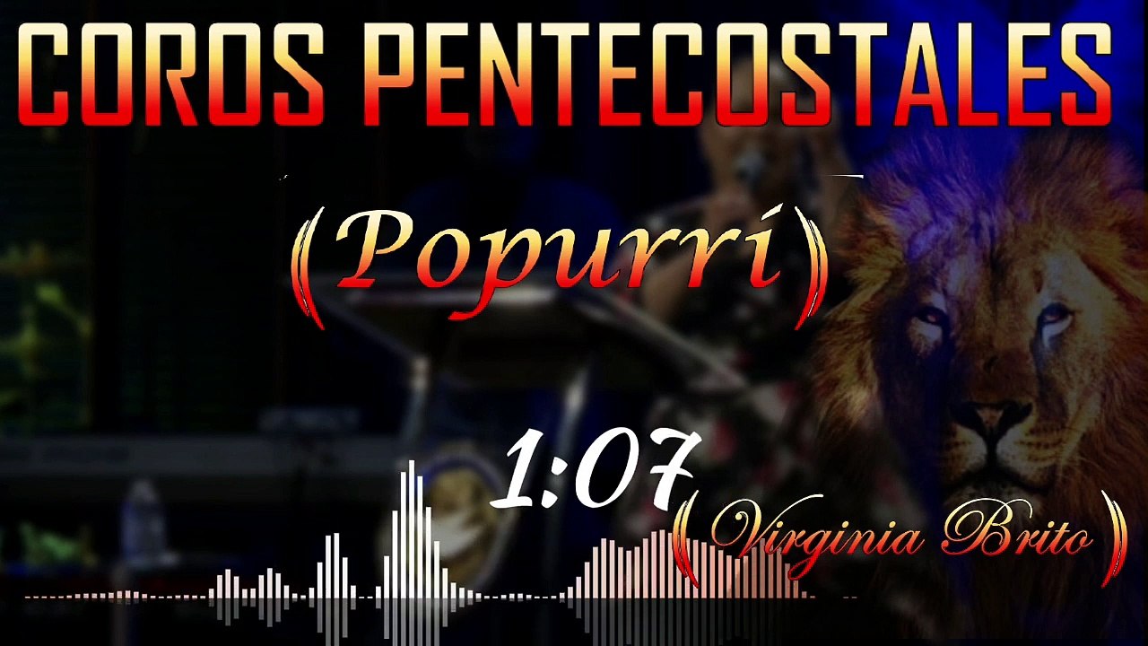 COROS PENTECOSTALES (POPURRI) - Virginia Brito - COROS DE FUEGO