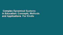 Complex Dynamical Systems in Education: Concepts, Methods and Applications  For Kindle