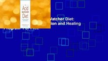 Full version  The Acid Watcher Diet: A 28-Day Reflux Prevention and Healing Program  For Free