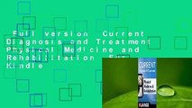 Full version  Current Diagnosis and Treatment Physical Medicine and Rehabilitation  For Kindle