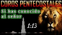 COROS PENTECOSTALES - SI HAS CONOCIDO AL SEÑOR  - CORO DE FUEGO