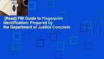 [Read] FBI Guide to Fingerprint Identification: Prepared by the Department of Justice Complete