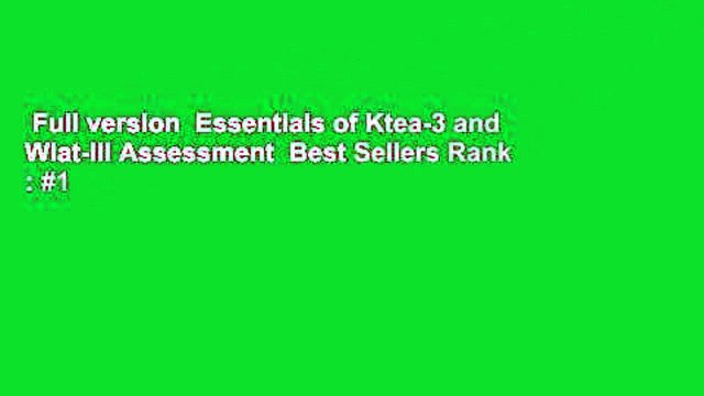 Full version Essentials of Ktea-3 and Wiat-III Assessment Best Sellers Rank : #1