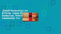 [Read] Sentencing Law & Policy: Cases Statutes & Guidelines, Third Edition (Aspen Casebooks)  For