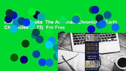 About For Books  The Anunnaki Chronicles (Earth Chronicles #7.75)  For Free
