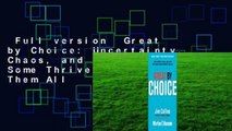 Full version  Great by Choice: Uncertainty, Chaos, and Luck--Why Some Thrive Despite Them All