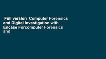 Full version  Computer Forensics and Digital Investigation with Encase Forcomputer Forensics and