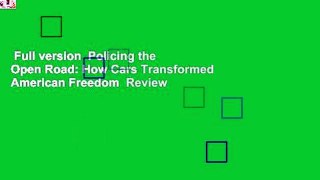 Full version  Policing the Open Road: How Cars Transformed American Freedom  Review