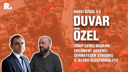 EMEP Genel Başkanı Ercüment Akdeniz: Sermayeden ayrışmış 3. bloku oluşturmalıyız