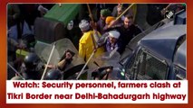Watch: Security personnel, farmers clash at Tikri Border near Delhi-Bahadurgarh highway
