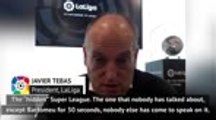 FOOTBALL: LaLiga: Super League would need a team from Mars! - Tebas