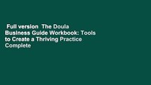 Full version  The Doula Business Guide Workbook: Tools to Create a Thriving Practice Complete