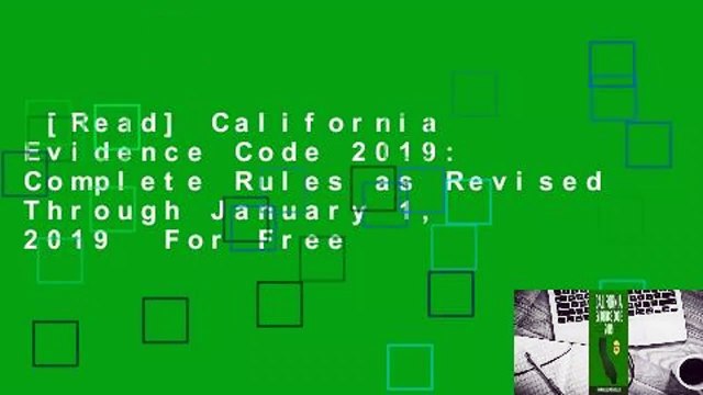 [Read] California Evidence Code 2019: Complete Rules as Revised Through January 1, 2019 For Free