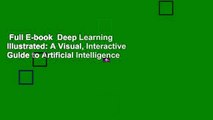 Full E-book  Deep Learning Illustrated: A Visual, Interactive Guide to Artificial Intelligence