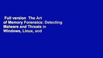 Full version  The Art of Memory Forensics: Detecting Malware and Threats in Windows, Linux, and