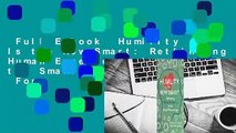 Full E-book  Humility Is the New Smart: Rethinking Human Excellence in the Smart Machine Age  For