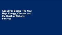 About For Books  The New Map: Energy, Climate, and the Clash of Nations  For Free