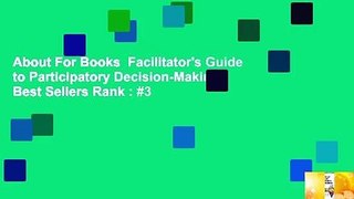 About For Books  Facilitator's Guide to Participatory Decision-Making  Best Sellers Rank : #3