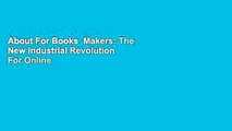 About For Books  Makers: The New Industrial Revolution  For Online