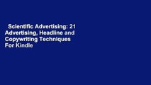 Scientific Advertising: 21 Advertising, Headline and Copywriting Techniques  For Kindle