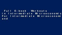 Full E-book  Workouts in Intermediate Microeconomics: For Intermediate Microeconomics and