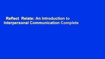 Reflect  Relate: An Introduction to Interpersonal Communication Complete