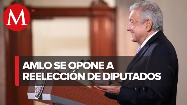 Nosotros siempre nos hemos opuesto: AMLO sobre reelección de legisladores