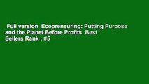 Full version  Ecopreneuring: Putting Purpose and the Planet Before Profits  Best Sellers Rank : #5