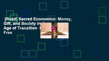 [Read] Sacred Economics: Money, Gift, and Society in the Age of Transition  For Free