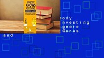Full E-book  Nobody Knows Anything: Investing Basics Learn to Ignore the Experts, the Gurus and