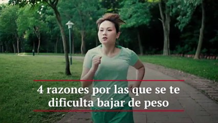 4 razones por las que se te dificulta bajar de peso