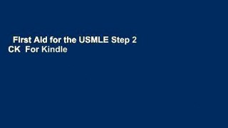 First Aid for the USMLE Step 2 CK  For Kindle