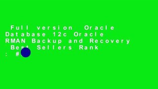 Full version  Oracle Database 12c Oracle RMAN Backup and Recovery  Best Sellers Rank : #3