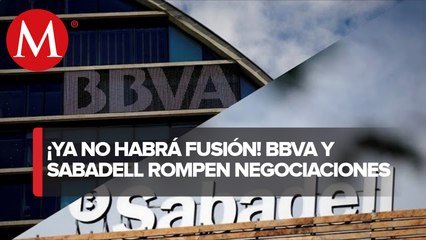 BBVA y Sabadell cancelan fusión tras no lograr acuerdo financiero
