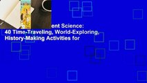 Full E-book  Ancient Science: 40 Time-Traveling, World-Exploring, History-Making Activities for