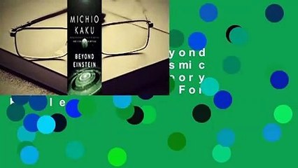 Full E-book  Beyond Einstein: The Cosmic Quest for the Theory of the Universe  For Kindle