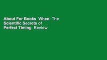 About For Books  When: The Scientific Secrets of Perfect Timing  Review