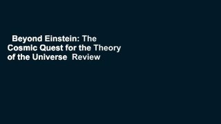Beyond Einstein: The Cosmic Quest for the Theory of the Universe  Review