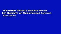Full version  Student's Solutions Manual: For Chemistry: An Atoms-Focused Approach  Best Sellers