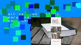Full version  Ethics: Theory and Contemporary Issues Complete