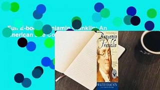 Full E-book  Benjamin Franklin: An American Life Complete