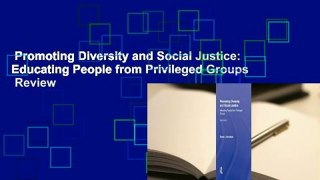 Promoting Diversity and Social Justice: Educating People from Privileged Groups  Review
